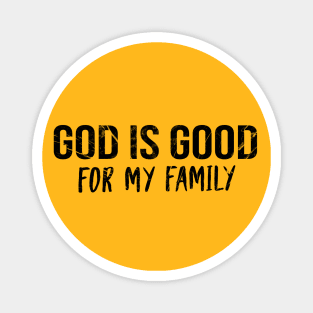 God Is Good For My Family Cool Motivational Christian Magnet